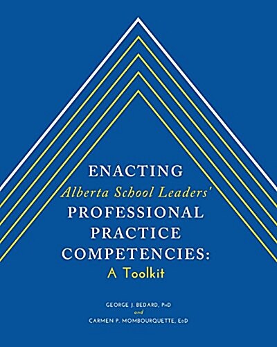 Enacting Alberta School Leaders Professional Practice Competencies: A Toolkit (Paperback)