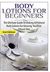 Body Lotions for Beginners (Hardcover)