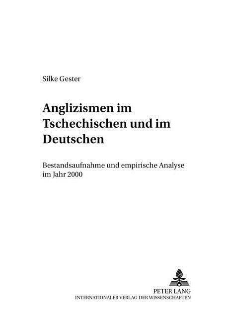 Anglizismen Im Tschechischen Und Im Deutschen: Bestandsaufnahme Und Empirische Analyse Im Jahr 2000 (Hardcover)