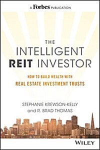 The Intelligent Reit Investor: How to Build Wealth with Real Estate Investment Trusts (Hardcover)
