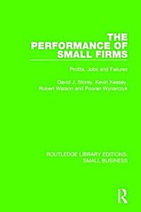 The Performance of Small Firms : Profits, Jobs and Failures (Hardcover)