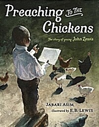 Preaching to the Chickens: The Story of Young John Lewis (Hardcover)