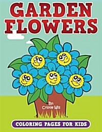 Garden Flowers: Coloring Pages for Kids (Paperback)