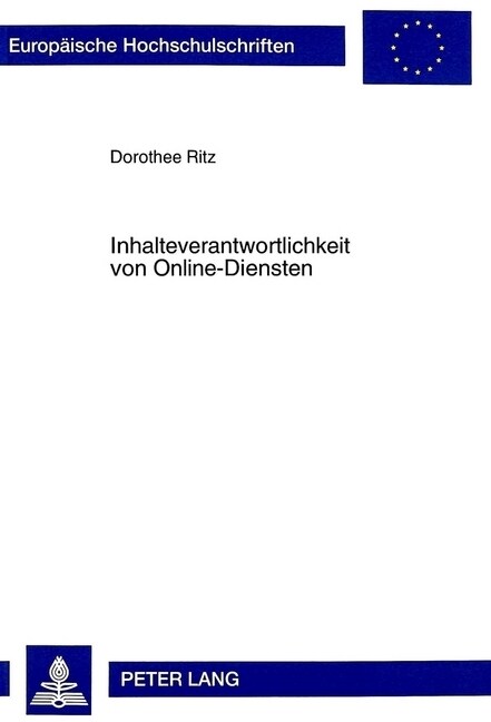 Inhalteverantwortlichkeit Von Online-Diensten: Strafbarkeit Von Online-Diensten in Ihrer Funktion ALS Inhalteanbieter, Online-Service-Provider Und Int (Paperback)