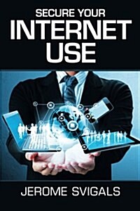 Secure Your Internet Use (Paperback)