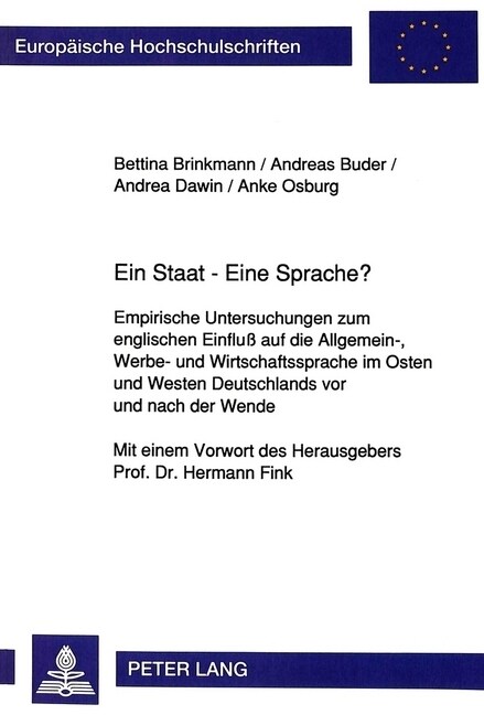 Ein Staat - Eine Sprache?: Empirische Untersuchungen Zum Englischen Einflu?Auf Die Allgemein-, Werbe- Und Wirtschaftssprache Im Osten Und Westen (Paperback)