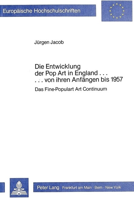Die Entwicklung Der Pop Art in England ... Von Ihren Anfaengen Bis 1957: Das Fine - Popular Art Continuum (Paperback)
