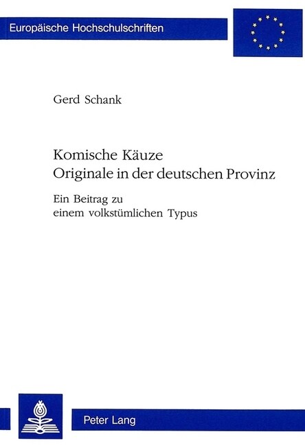 Komische Kaeuze- Originale in Der Deutschen Provinz: Ein Beitrag Zu Einem Volkstuemlichen Typus (Hardcover)