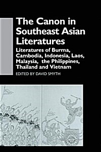 The Canon in Southeast Asian Literature : Literatures of Burma, Cambodia, Indonesia, Laos, Malaysia, Phillippines, Thailand and Vietnam (Paperback)