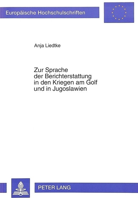 Zur Sprache Der Berichterstattung in Den Kriegen Am Golf Und in Jugoslawien (Paperback)