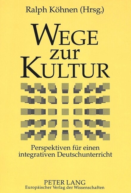 Wege Zur Kultur: Perspektiven Fuer Einen Integrativen Deutschunterricht- Germanistentag Der Deutschlehrerinnen Und Deutschlehrer in Boc (Paperback)