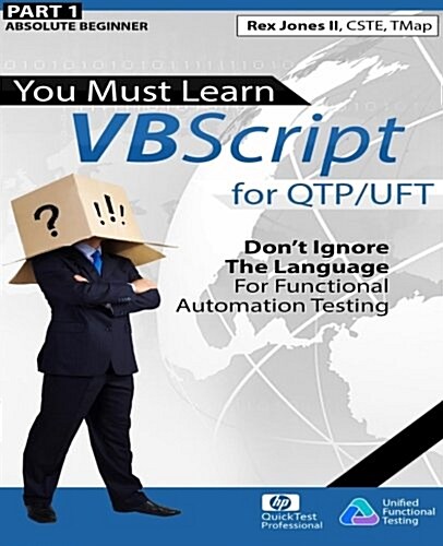 (Part 1) You Must Learn VBScript for Qtp/Uft: Dont Ignore the Language for Functional Automation Testing (Black & White Edition) (Paperback)