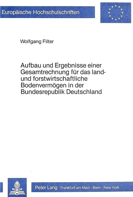 Aufbau Und Ergebnisse Einer Gesamtrechnung Fuer Das Land- Und Forstwirtschaftliche Bodenvermoegen in Der Bundesrepublik Deutschland (Paperback)