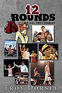 12 Rounds with Troy Dorsey (Paperback)