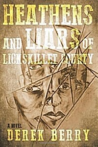 Heathens and Liars of Lickskillet County (Paperback)