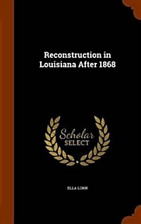 Reconstruction in Louisiana After 1868 (Hardcover)