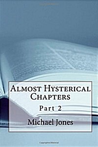 Almost Hysterical Chapters: Part 2 (Paperback)