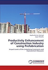 Productivity Enhancement of Construction Industry Using Prefabrication (Paperback)