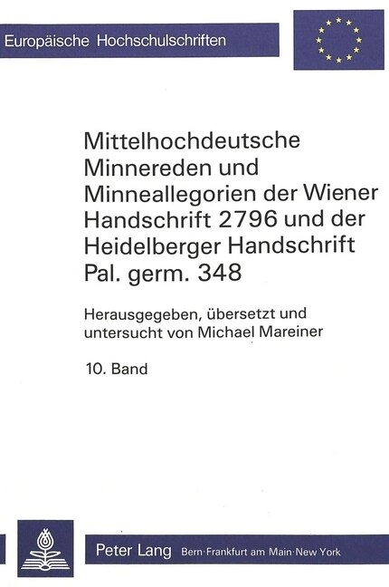 Mittelhochdeutsche Minnereden Und Minneallegorien Der Wiener Handschrift 2796 Und Der Heidelberger Handschrift Pal.Germ. 348: 10. Band: 첗er Liebende (Paperback)