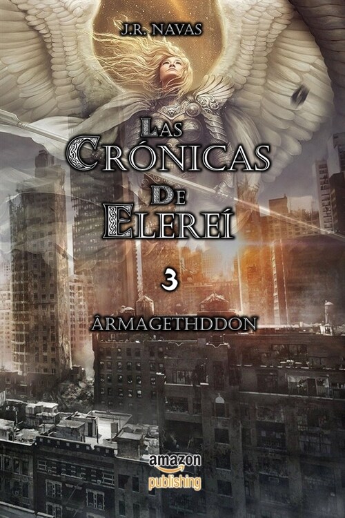 Las Cronicas de Elerei 3: Armagethddon (Paperback)