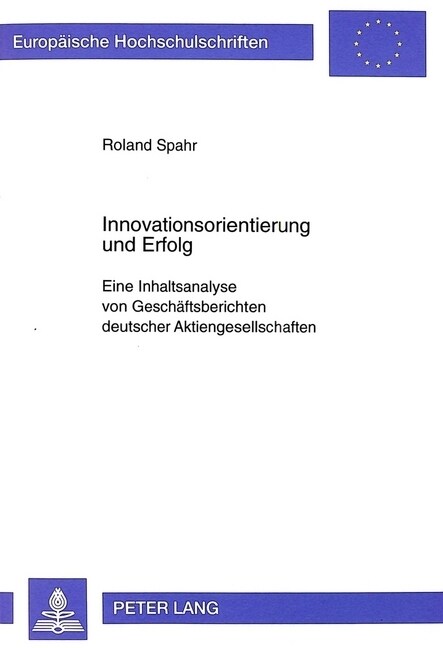 Innovationsorientierung Und Erfolg: Eine Inhaltsanalyse Von Geschaeftsberichten Deutscher Aktiengesellschaften (Paperback)