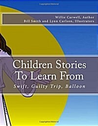 Children Stories to Learn from: Swift, Guilty Trip, Balloon (Paperback)