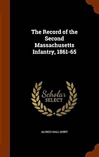 The Record of the Second Massachusetts Infantry, 1861-65 (Hardcover)