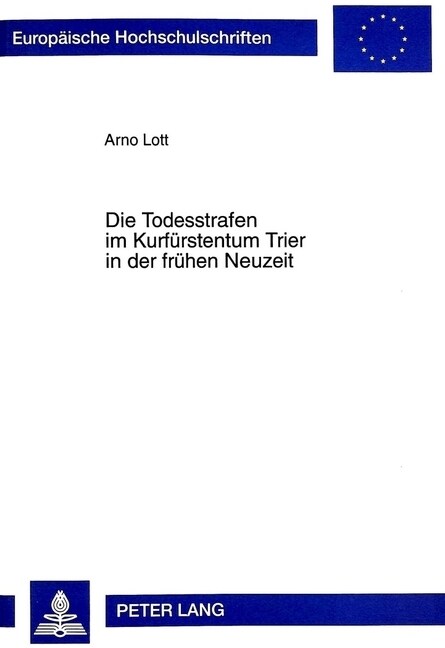 Die Todesstrafen Im Kurfuerstentum Trier in Der Fruehen Neuzeit (Paperback)