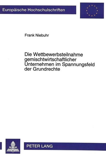 Die Wettbewerbsteilnahme Gemischtwirtschaftlicher Unternehmen Im Spannungsfeld Der Grundrechte (Paperback)