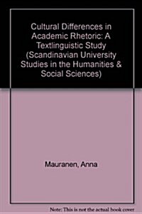 Cultural Differences in Academic Rhetoric: A Textlinguistic Study (Paperback)