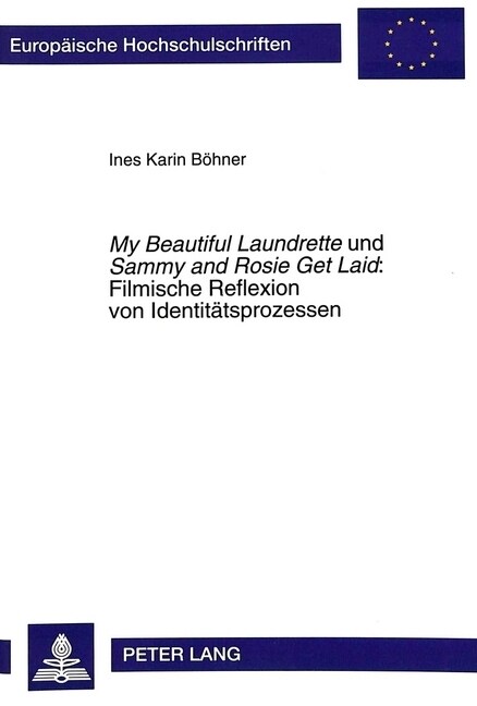 첤y Beautiful Laundrette?Und 첯ammy and Rosie Get Laid?- Filmische Reflexion Von Identitaetsprozessen: Filmische Reflexion Von Identitaetsprozessen (Paperback)