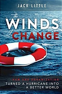 The Winds of Change: How One Organization Turned a Hurricane Into a Better World (Paperback)