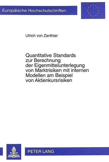 Quantitative Standards Zur Berechnung Der Eigenmittelunterlegung Von Marktrisiken Mit Internen Modellen Am Beispiel Von Aktienkursrisiken (Paperback)