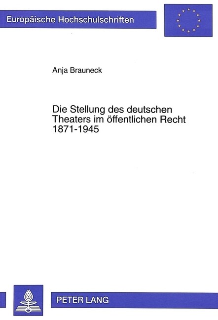 Die Stellung Des Deutschen Theaters Im Oeffentlichen Recht 1871-1945 (Paperback)