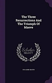 The Three Resurrections and the Triumph of Maeve (Hardcover)