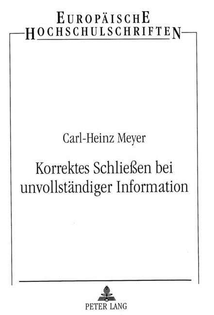 Korrektes Schlie?n Bei Unvollstaendiger Information: Anwendung Des Prinzips Der Maximalen Entropie in Einem Probabilistischen Expertensystem (Paperback)