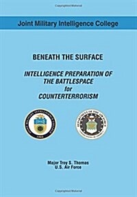 Beneath the Surface: Intelligence Preparation of the Battlespace for Counterterrorism (Paperback)