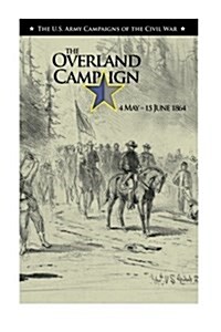 The Overland Campaign: 4 May - 15 June 1864 (Paperback)