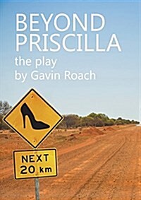 Beyond Priscilla: The Play (Paperback)