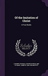 Of the Imitation of Christ: In Four Books (Hardcover)