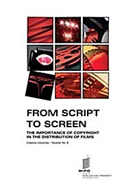 From Script to Screen: The Importance of Copyright in the Distribution of Films - Creative Industries - Booklet No. 6 (Paperback)
