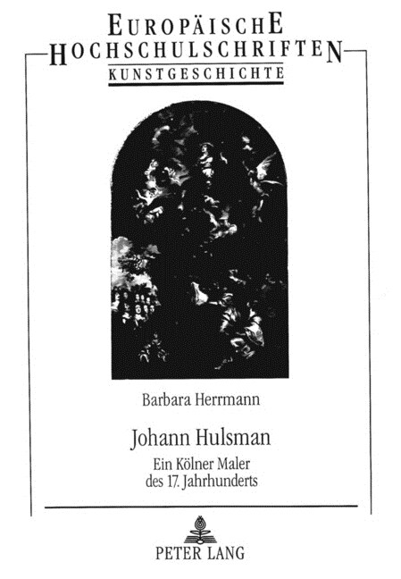 Johann Hulsman: Ein Koelner Maler Des 17. Jahrhunderts (Paperback)