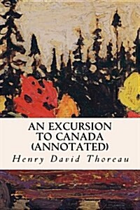 An Excursion to Canada (Annotated) (Paperback)