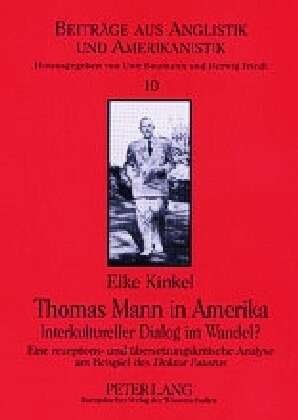 Thomas Mann in Amerika- Interkultureller Dialog Im Wandel?: Eine Rezeptions- Und Uebersetzungskritische Analyse Am Beispiel Des Doktor Faustus (Hardcover)