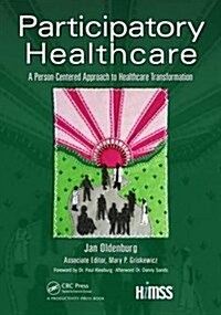 Participatory Healthcare: A Person-Centered Approach to Healthcare Transformation (Paperback)