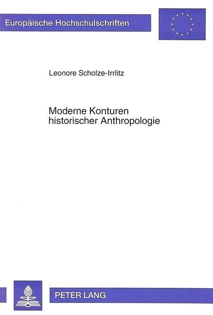 Moderne Konturen Historischer Anthropologie: Eine Vergleichende Studie Zu Den Arbeiten Von Jacques Le Goff Und Aaron J. Gurjewitsch (Paperback)