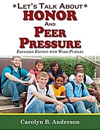 Lets Talk about Honor and Peer Pressure - Expanded Edition with Word Puzzles (Paperback)