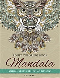 Mandala Adult Coloring Book: Animal Stress Relieving Designs (Paperback)
