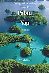 Diving & Snorkeling Guide to Palau and Yap 2016 (Paperback)