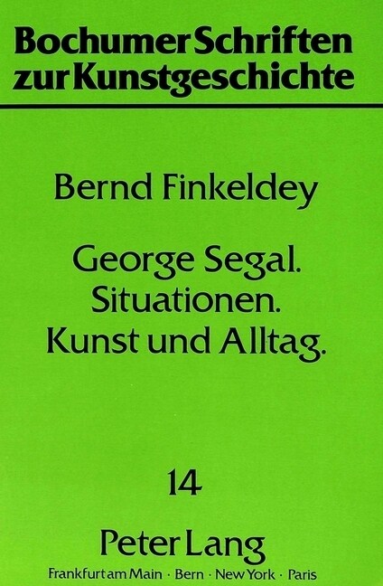 George Segal - Situationen - Kunst Und Alltag (Paperback)